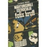 Thomas Mann - Mărturisirile escrocului Felix Krull