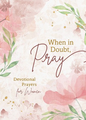 When in Doubt, Pray: Devotional Prayers for Women foto