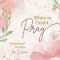 When in Doubt, Pray: Devotional Prayers for Women