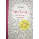Florence Scovel Shinn - Jocul vietii si cum sa-l jucam (Editia: 2016)