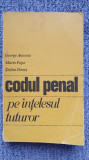 Codul penal pe intelesul tuturor, George Antoniu, Marin Popa, 1972, 470 pagini