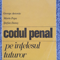 Codul penal pe intelesul tuturor, George Antoniu, Marin Popa, 1972, 470 pagini