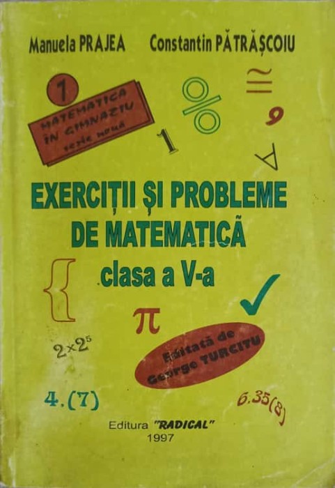EXERCITII SI PROBLEME DE MATEMATICA, CLASA A V-A-MANUELA PRAJEA, CONSTANTIN PATRASCOIU-245768