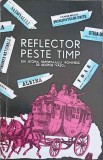 REFLECTOR PESTE TIMP. DIN ISTORIA REPORTAJULUI ROMANESC-G. IVASCU-222671