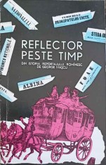 REFLECTOR PESTE TIMP. DIN ISTORIA REPORTAJULUI ROMANESC-G. IVASCU-222671