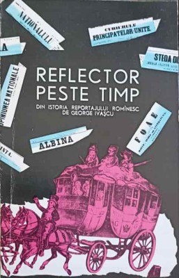REFLECTOR PESTE TIMP. DIN ISTORIA REPORTAJULUI ROMANESC-G. IVASCU-222671 foto