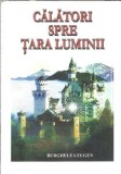 Cumpara ieftin Calatori spre tara luminii - Eugen Burghelea