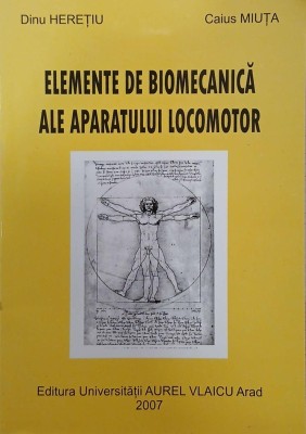 Elemente de biomecanica ale aparatului locomotor - Dinu Heretiu, Caius Miuta foto
