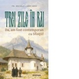 Trei zile in rai. Da, am fost contemporan cu sfintii! - Neculai Cojocariu