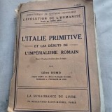 LITALIE PRIMITIVE -ET LES DEBUTS DE LIMPERIALISME ROMAIN-LEON HOMO (ITALIA PRIMITIVĂ - ȘI &Icirc;NCEPUTUL IMPERIALISMULUI ROMAN)