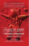 Razboiul artilectelor. Cosmisti vs. Terrani - Hugo de Garis