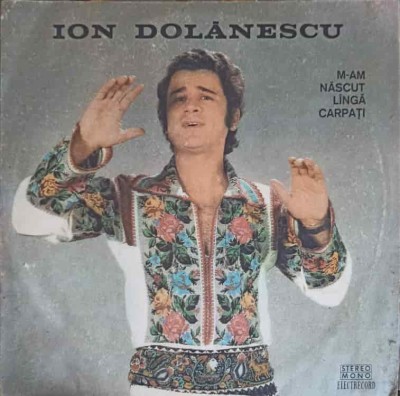 Disc vinil, LP. M-AM NASCUT LANGA CARPATI-ION DOLANESCU foto