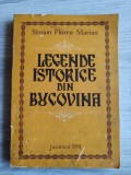 Carte &bdquo;Legende istorice din Bucovina&rdquo; - Simion Florea Marian (Ed. Junimea, 1981