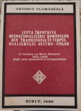 Plamadeala A. - Lupta impotriva deznationalizarii romanilor din Transilvania