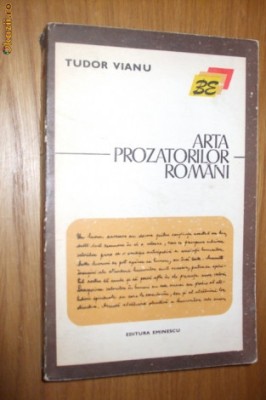 TUDOR VIANU - Arta Prozatorilor Romani - Editura Eminescu, 1973, 432 p. foto