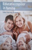 Educatia Copiilor in Familie - Lou Harvey-Zahra - Ghid Parenting, Dezvoltare Personala Copii