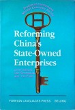 Reforming China's State-Owned Enterprises, Shangquan Gao, Fulin Chi, Foreign Languages Press, 1997, Engleza, Economie