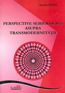 Perspective semiologice asupra transmodernitatii - Antonio SANDU foto