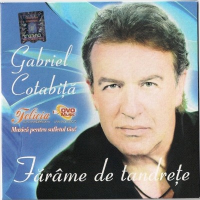 Gabriel Cotabiță - Făr&amp;acirc;me De Tandreţe, CD foto