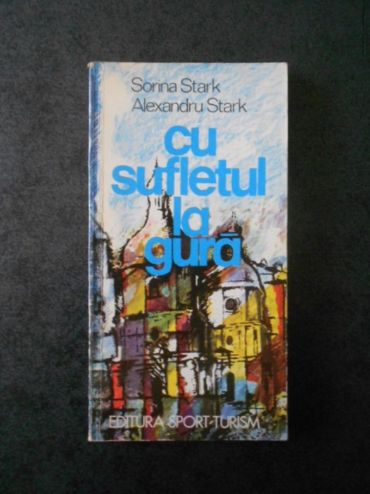 SORINA STARK, ALEXANDRU STARK - CU SUFLETUL LA GURA