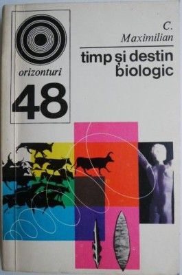Timp si destin biologic &amp;ndash; C. Maximilian foto