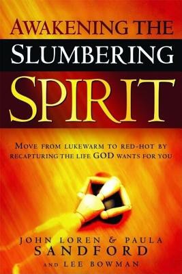 Awakening the Slumbering Spirit: Move from Lukewarm to Red-Hot by Recapturing the Life God Wants for You foto