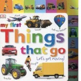 My First Things That Go Let s Get Moving
