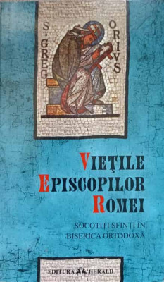 VIETILE EPISCOPILOR ROMEI. SOCOTITI SFINTI IN BISERICA ORTODOXA. EDITIE BILINGVA RO-IT-AUREL LUPU, SORIN-DAN DAM foto