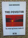 Dan Medeanu - Trei povestiri. La marginea marii