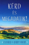 K&eacute;rd &eacute;s Megadatik! 1. - Esther Hicks