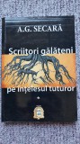 Scriitori galateni pe intelesul tuturor, A. G. Secara, vol I, 2009 , 216 pag