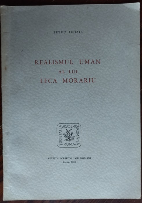 PETRU IROAIE-REALISMUL UMAN AL LUI LECA MORARIU/ROMA&#039;68/PORTRET EUGEN DRAGUTESCU