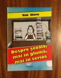 Vali Slavu - Despre scoala, mai in gluma, mai in serios (Deva, cu autograf!)