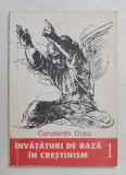 INVATATURI DE BAZA IN CRESTINISM , VOLUMUL I de CONSTANTIN DUPU , 1994