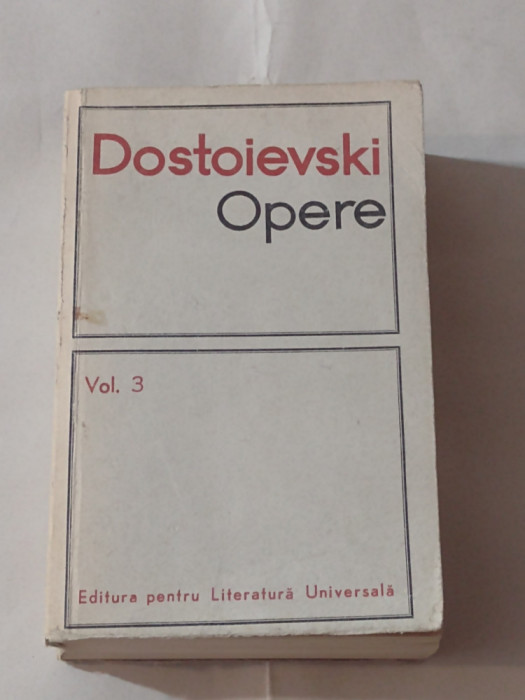 DOSTOIEVSKI - OPERE vol.3. ~ UMILITI SI OBIDITI \ AMINTIRI DIN CASA MORTILOR ~