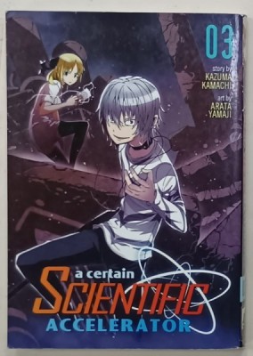 A CERTAIN SCIENTIFIC ACCELERATOR , story by KAZUMA KAMACHI , art by ARATA YAMAJI no. 3 , 2016, BENZI DESENATE * foto