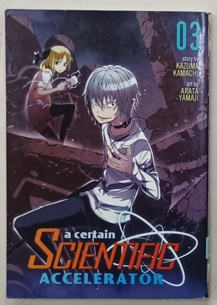 A CERTAIN SCIENTIFIC ACCELERATOR , story by KAZUMA KAMACHI , art by ARATA YAMAJI no. 3 , 2016, BENZI DESENATE *