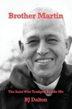 Brother Martin: The Saint Who Trudged Beside Me