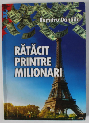 RATACIT PRINTRE MILIONARI de DUMITRU DANAILA , 2014 , DEDICATIE * foto