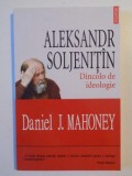 DINCOLO DE IDEOLOGIE DANIEL J. MAHONEY de ALEKSANDR SOLJENITIN , 2011 * PREZINTA SUBLINIERI SI ADNOTARI