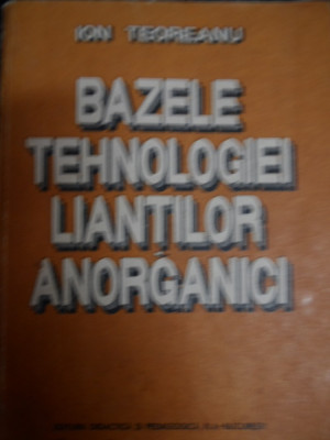 Bazele Tehnologiei Liantilor Anorganici - Ion Teoreanu ,548984 foto