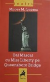Cumpara ieftin Bal Mascat cu Miss Liberty pe Queensboro Bridge/Mircea M. Ionescu