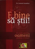 Cumpara ieftin E bine sa stii! O carte pentru oameni sanatosi si bolnavi - 2005 - Leonard Azamfirei (AZ251)