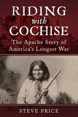 Riding with Cochise: The Apache Story of America&amp;#039;s Longest War foto