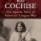 Riding with Cochise: The Apache Story of America&#039;s Longest War