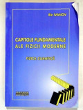 CAPITOLE FUNDAMENTALE ALE FIZICII MODERNE - ILIE IVANOV