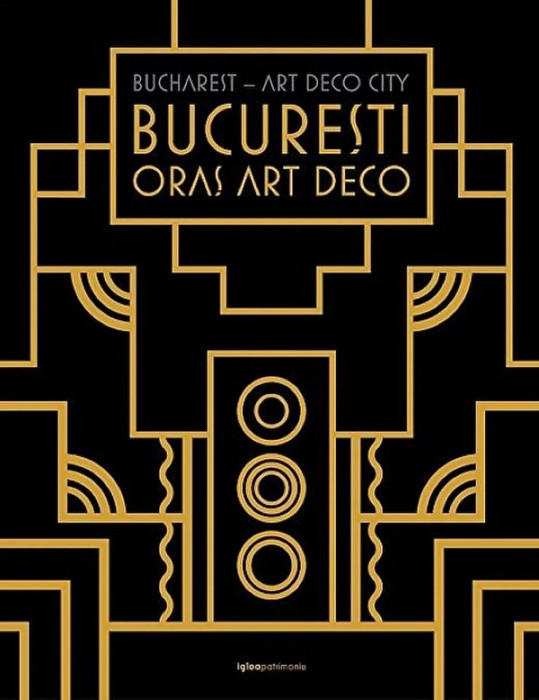 București &ndash; Oraş Art Deco / Bucharest &ndash; Art Deco City