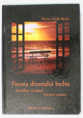 POVARA DRUMULUI INCHIS , PAMFLETE CORDIALE , VERSURI AMARE de FLORIN VASILE BRATU , 2011 foto