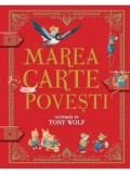 Cumpara ieftin Marea carte de povesti/Tony Wolf