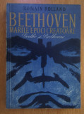 Romain Rolland - Beethoven. Marile epoci creatoare. Goethe si Beethoven